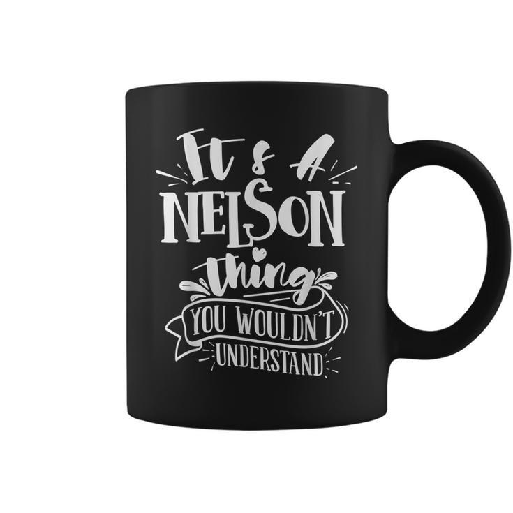 It's A Nelson Thing You Wouldn't Understand Custom Family Coffee Mug