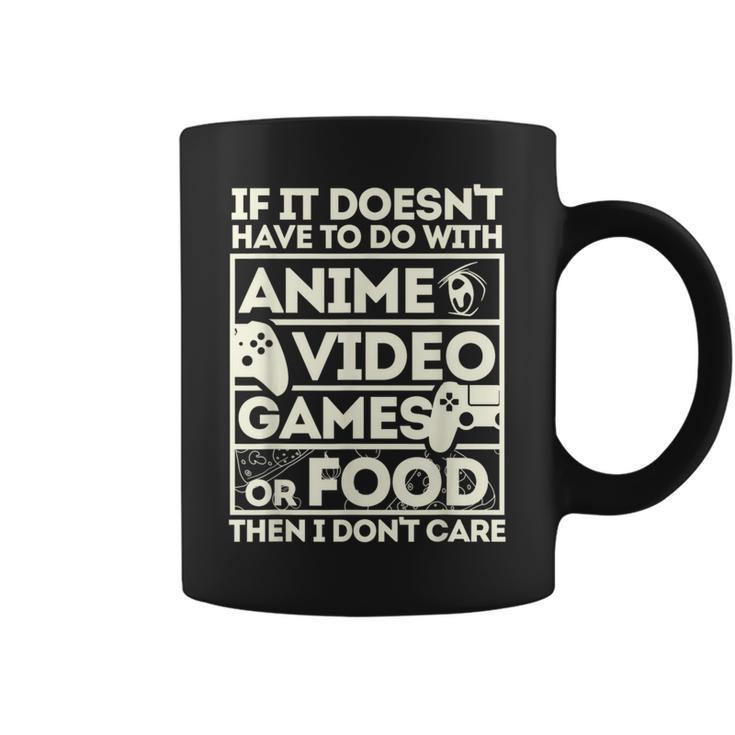If Its Not Anime Video Games Or Food I Don't Care Coffee Mug