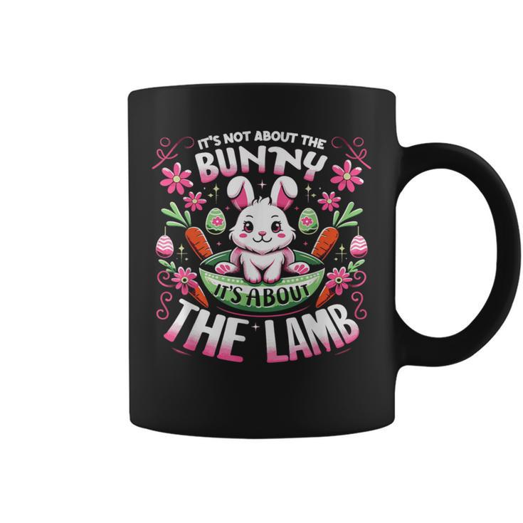 Its Not About The Bunny About Lamb Jesus Easter Christians Coffee Mug