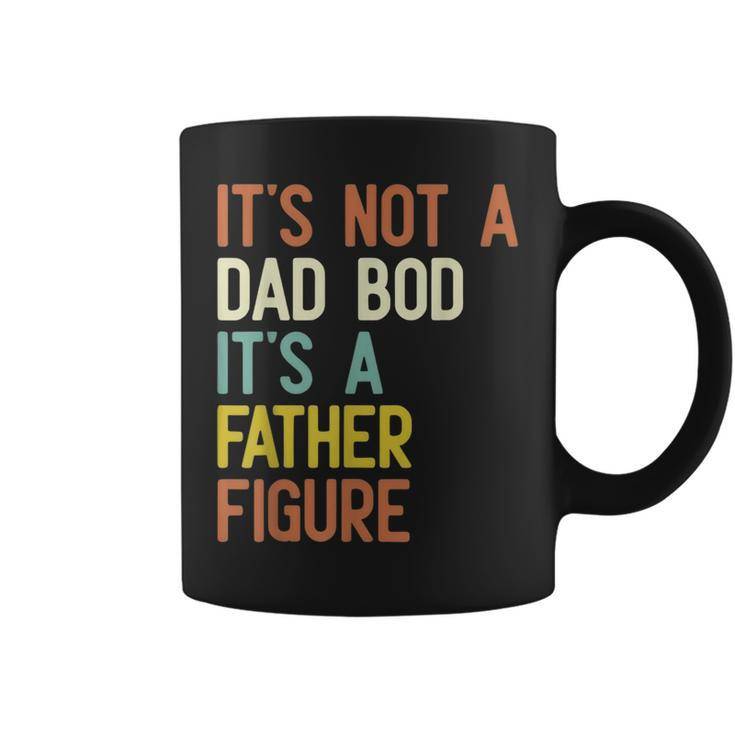 It's Not A Dad Bod It's A Father Figure Father Days Coffee Mug
