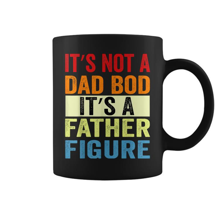 It's Not A Dad Bod It's A Father Figure Dad Coffee Mug