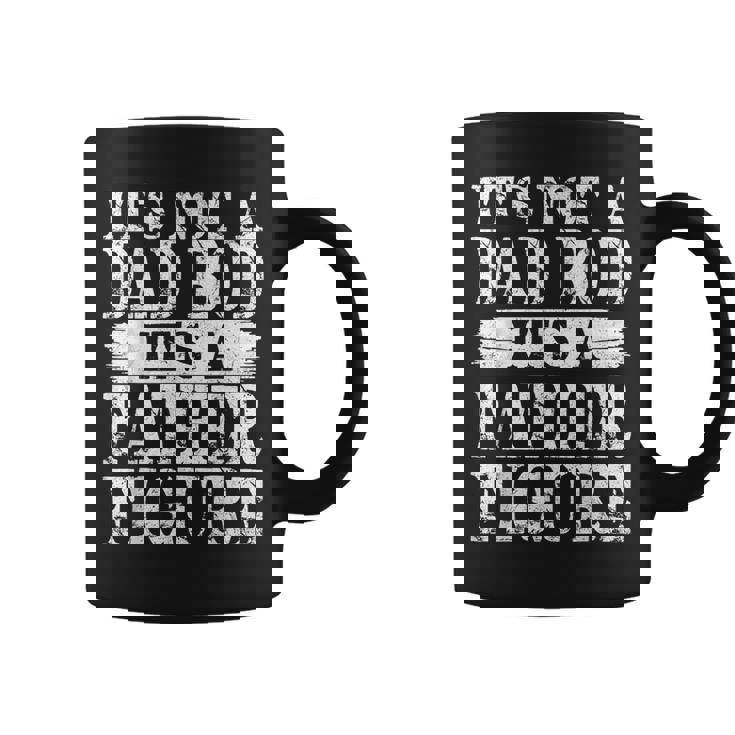 It's Not A Dad Bod It's A Father Figure Happy Father's Day Coffee Mug It's Not A Dad Bod It's A Father Figure Happy Father's Day Coffee Mug