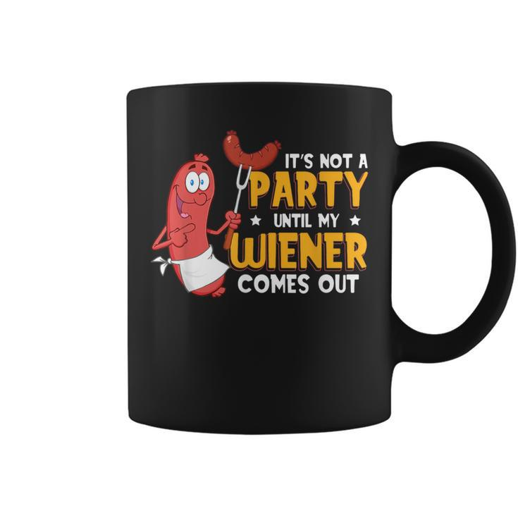 It's Not A Party Until My Wiener Comes Out Hot Dog Coffee Mug
