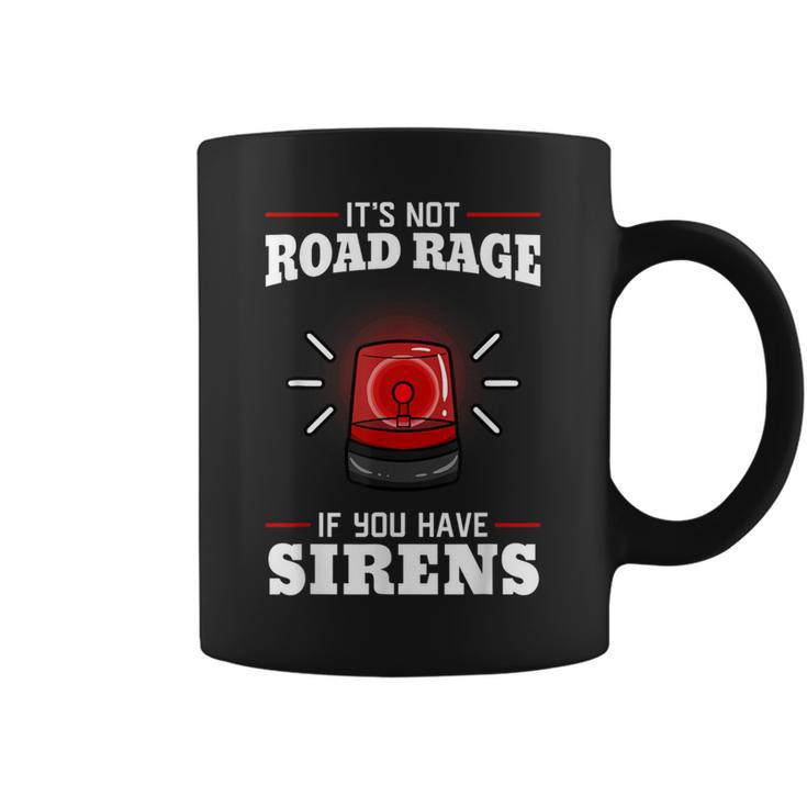 It's Not Road Rage If You Have Sirens Emt Ambulance Medical Coffee Mug