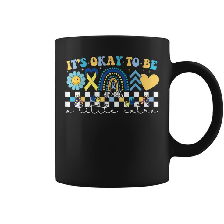 It's Ok To Be A Little Extra Down Syndrome Awareness Coffee Mug