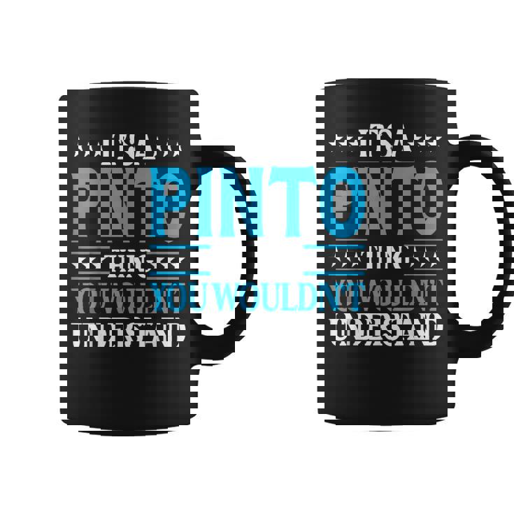 It's A Pinto Thing Surname Team Family Last Name Pinto Coffee Mug