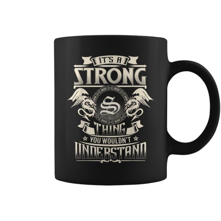 It's A Strong Thing You Wouldn't Understand Family Name Coffee Mug
