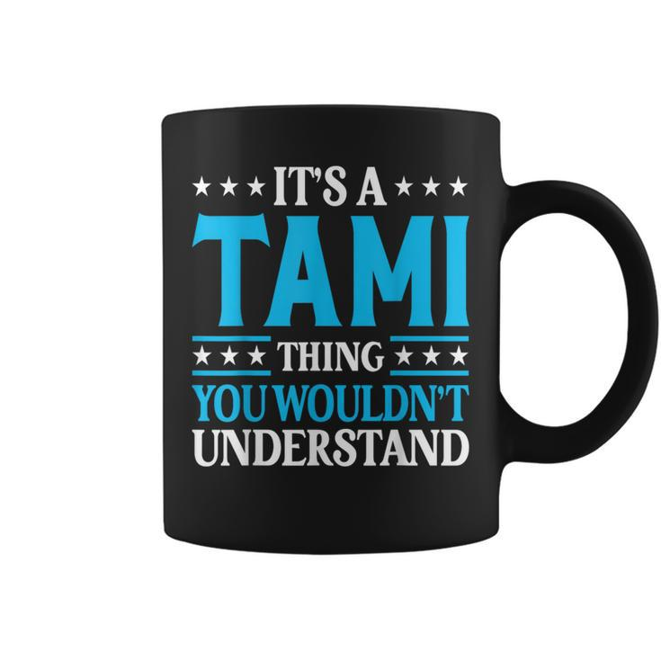 It's A Tami Thing Wouldn't Understand Girl Name Tami Coffee Mug