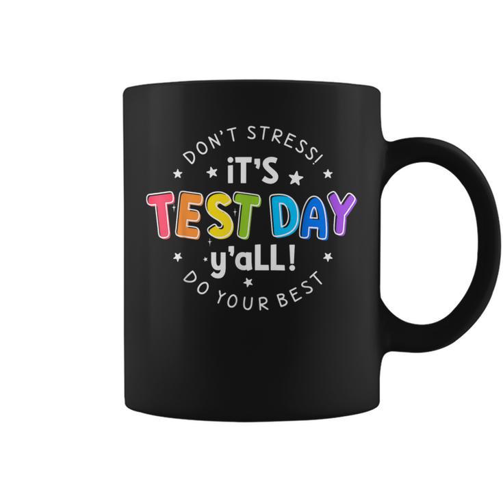 Its Test Day Y'all Don't Stress Do Your Best Testing Teacher Coffee Mug