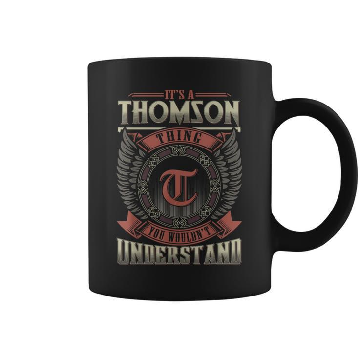 It's A Thomson Thing You Wouldn't Understand Family Name Coffee Mug