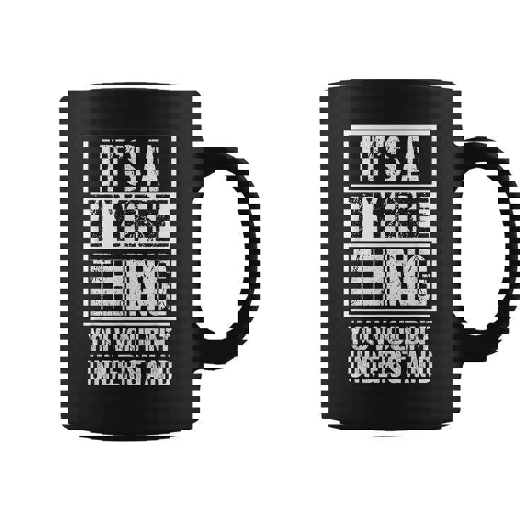 It's A Tyre Thing You Wouldn't Understand First Name Coffee Mug