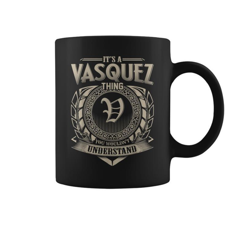 It's A Vasquez Thing You Wouldn't Understand Name Vintage Coffee Mug