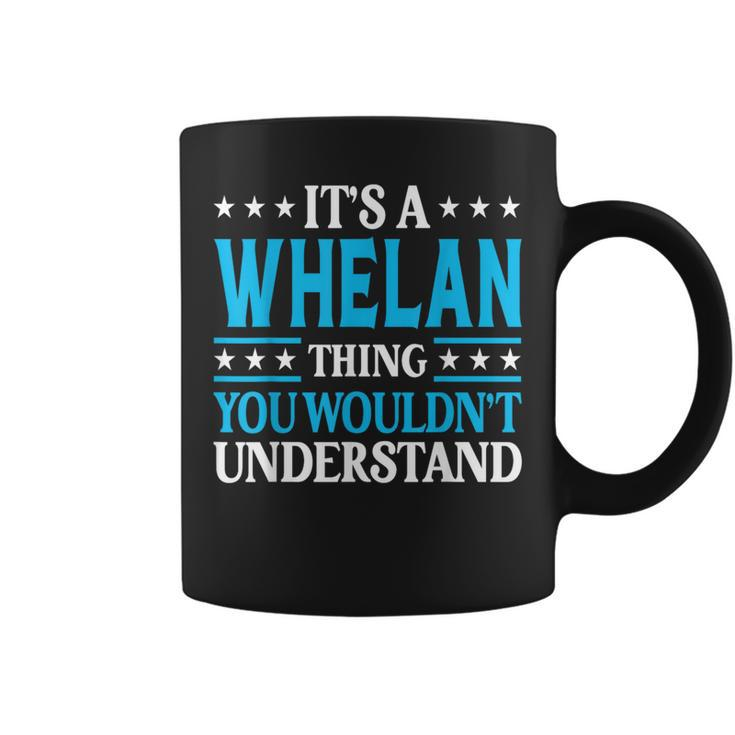 It's A Whelan Thing Surname Family Last Name Whelan Coffee Mug