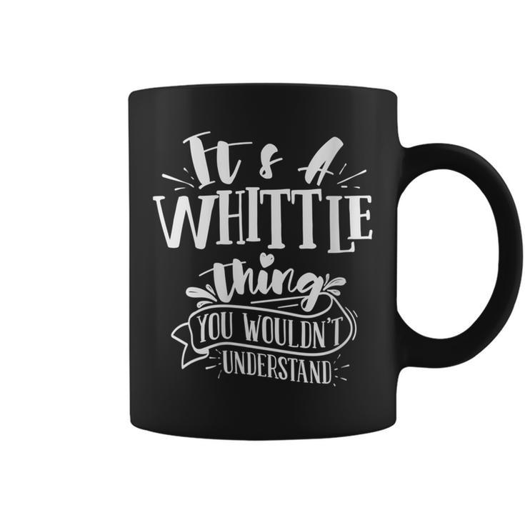 It's A Whittle Thing You Wouldn't Understand Custom Family Coffee Mug