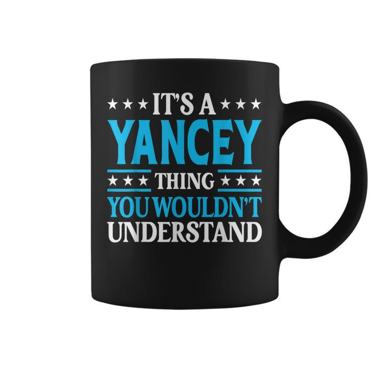 It's A Yancey Thing Surname Family Last Name Yancey Coffee Mug
