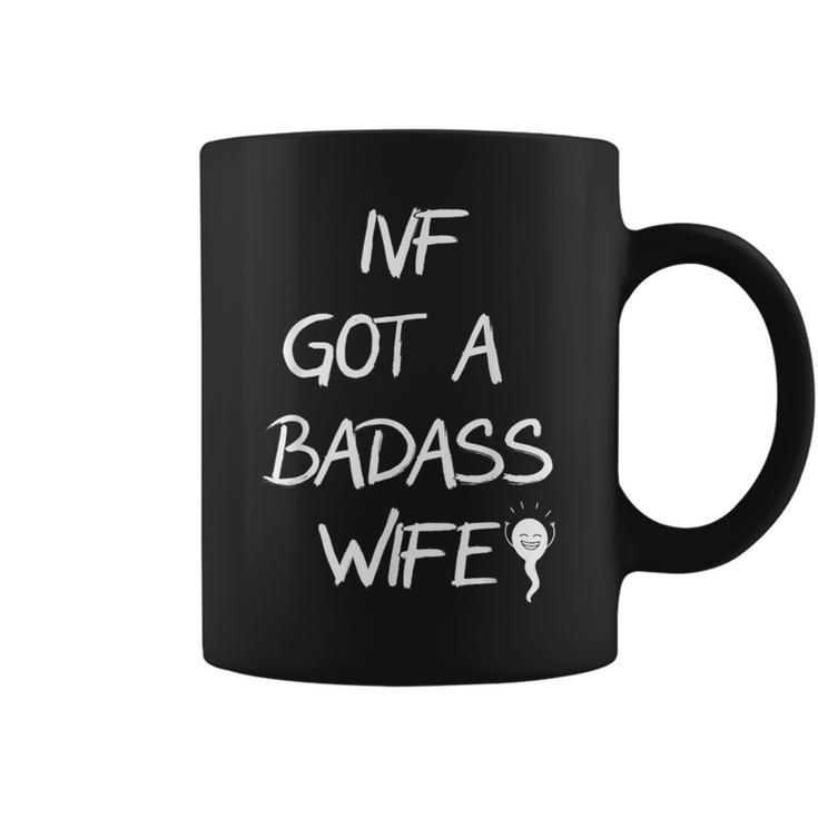 Ivf Got A Badass Wife Ivf Transfer Day Infertility Awareness Coffee Mug