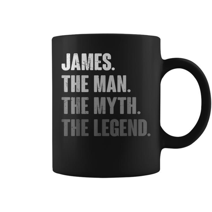 James The Man The Myth The Legend For James Coffee Mug