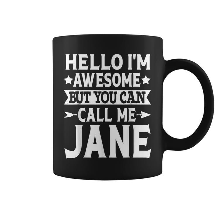 Jane Girl Name Hello I'm Awesome Call Me Jane Coffee Mug