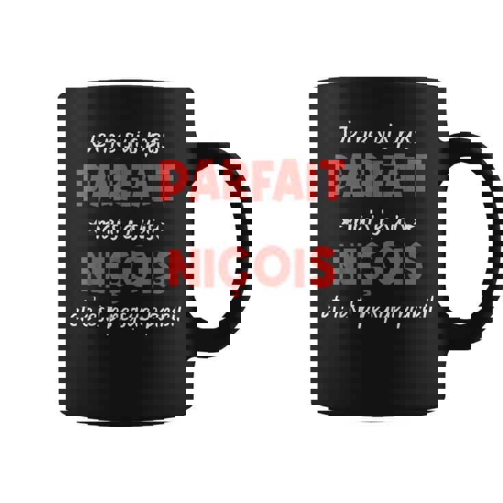 Je Ne Suis Pas Parfait Mais Je Suis Niçois Et C'est Presque Tasse