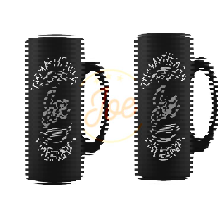 Joe The Man The Myth The Legend Coffee Mug