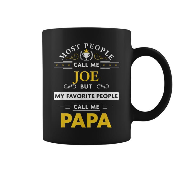 Joe Name My Favorite People Call Me Papa Coffee Mug