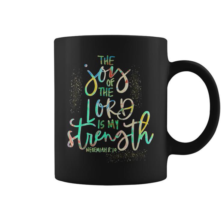 The Joy Of The Lord Is My Strength Confirmation Coffee Mug