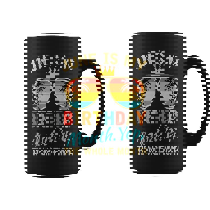 June Is My Birthday Yes The Whole Month For Women Coffee Mug
