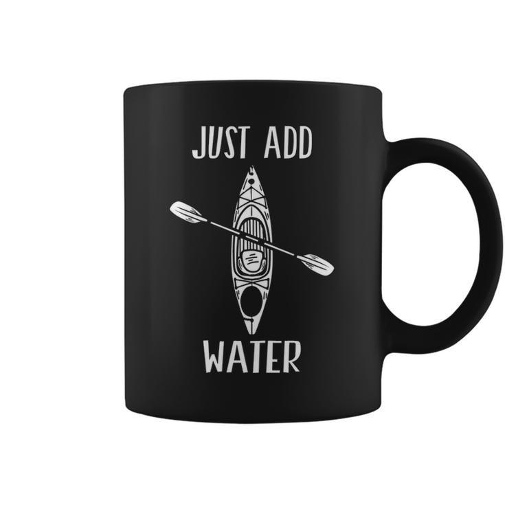 Just Add Water Kayak Kayaking Kayaker Coffee Mug