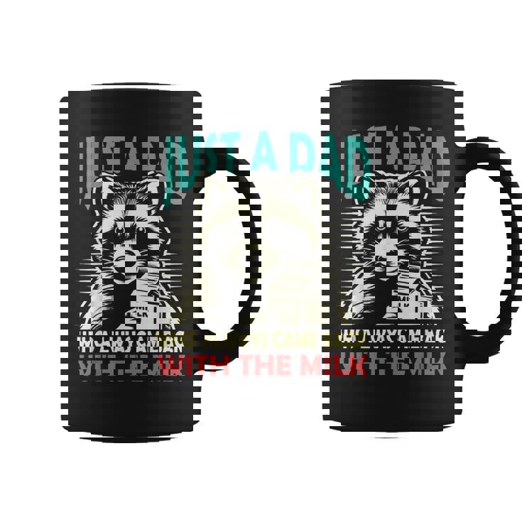 Just A Dad Who Always Came Back With The Milk Fathers Day Coffee Mug