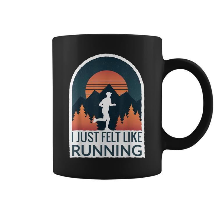 I Just Felt Like Running I Marathon Gump Jog Coffee Mug
