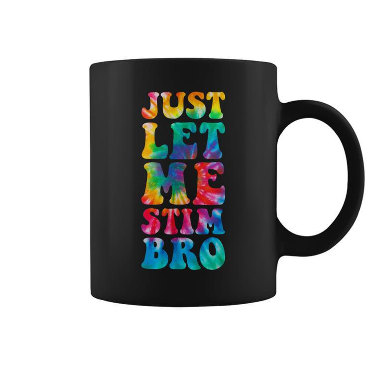 Just Let Me Stim Bro Autistic Autism Awareness Month Tie Dye Coffee Mug