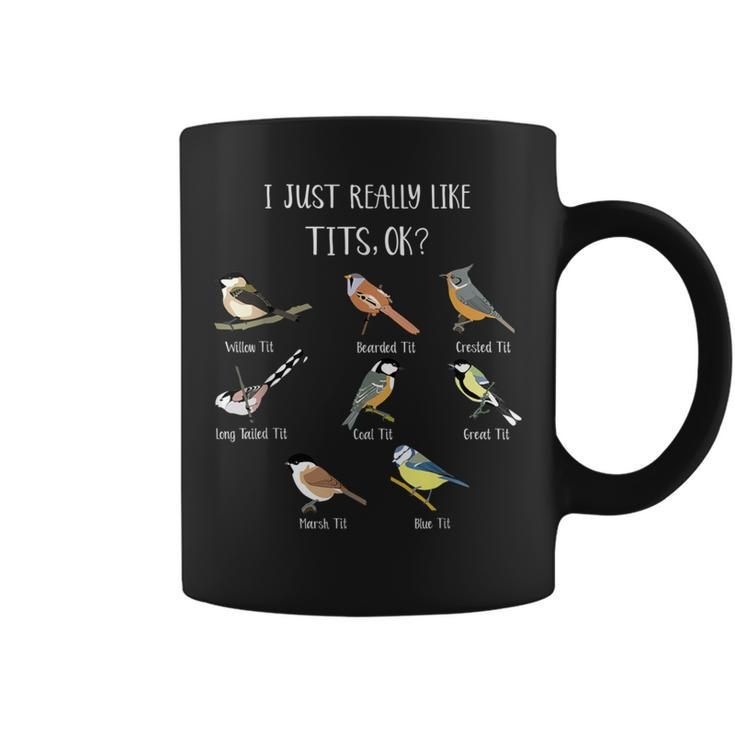 I Just Really Like Tit Birds Bird Pun Bird Watching Coffee Mug