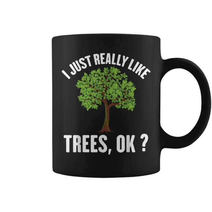 I Just Really Like Trees Ok Tree Coffee Mug