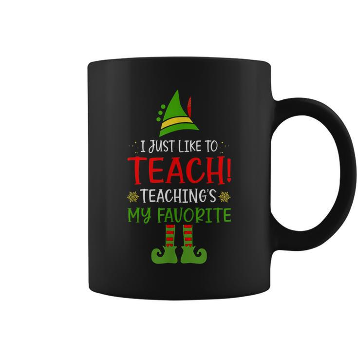 I Just Like To Teach Teachings My Favorite Elf Teacher Xmas Coffee Mug