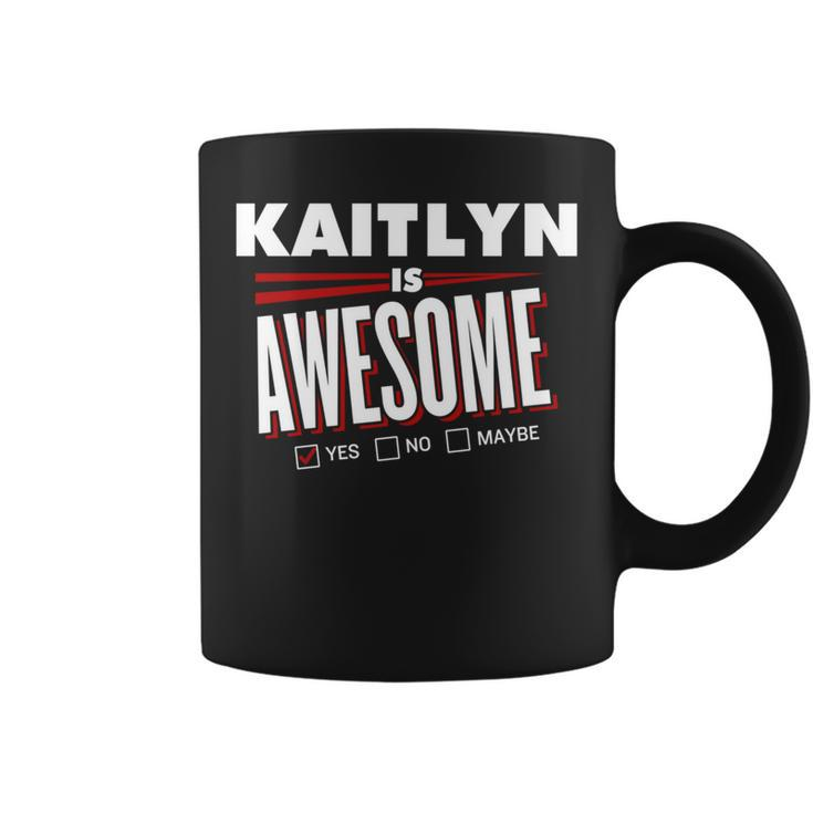 Kaitlyn Is Awesome Family Friend Name Coffee Mug