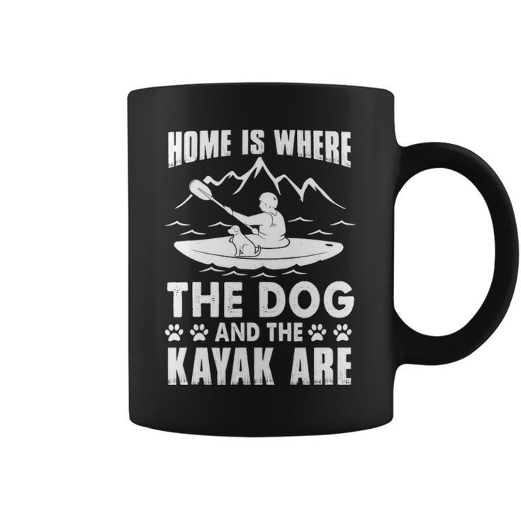 Kayaking Kayak Home Is Where The Dog And The Kayak Are Coffee Mug