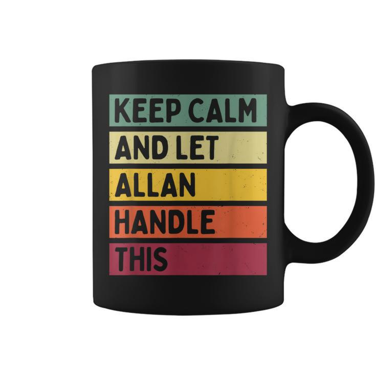 Keep Calm And Let Allan Handle This Retro Quote Coffee Mug