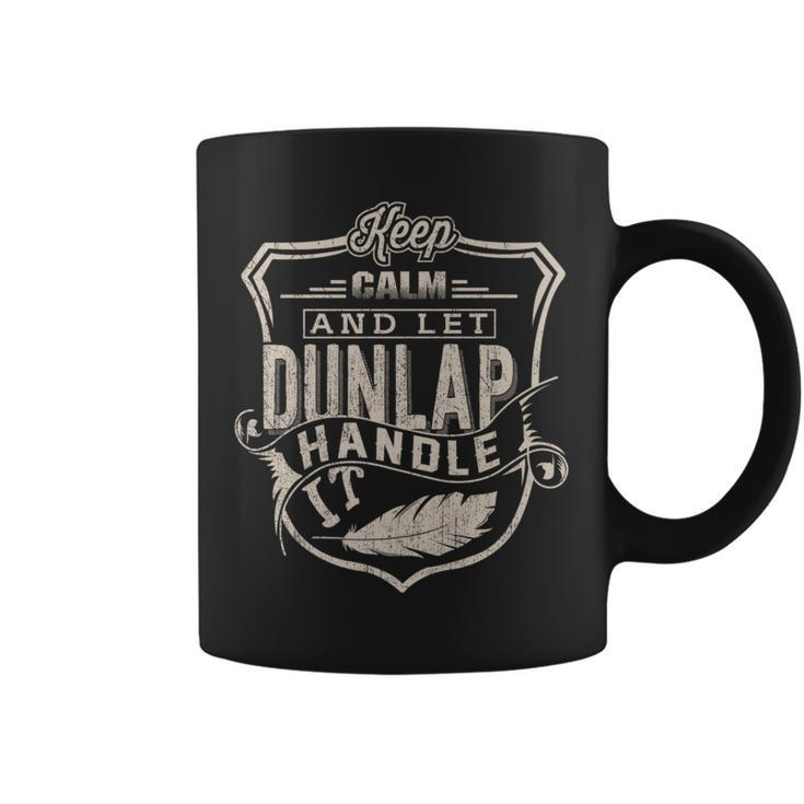 Keep Calm And Let Dunlap Handle It Family Name Vintage Coffee Mug