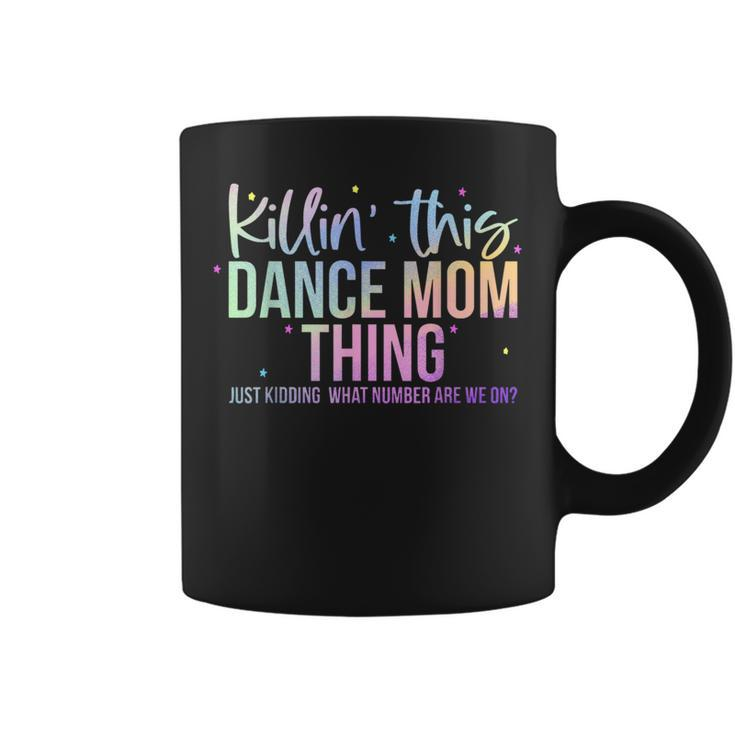 Killin' This Dance Mom Thing Dance Mom Mother's Day Coffee Mug