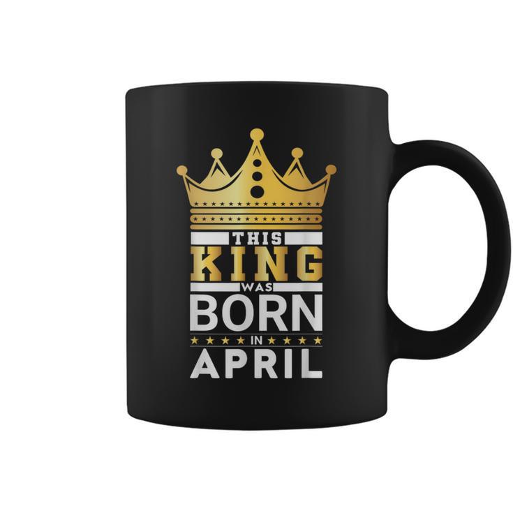 This King Was Born In April King Birthday Party Celebration Coffee Mug