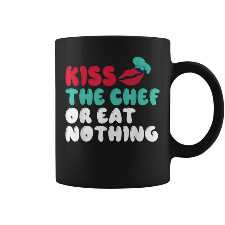 Kiss The Chef Or Eat Nothing Kitchen Culinary Cook Coffee Mug