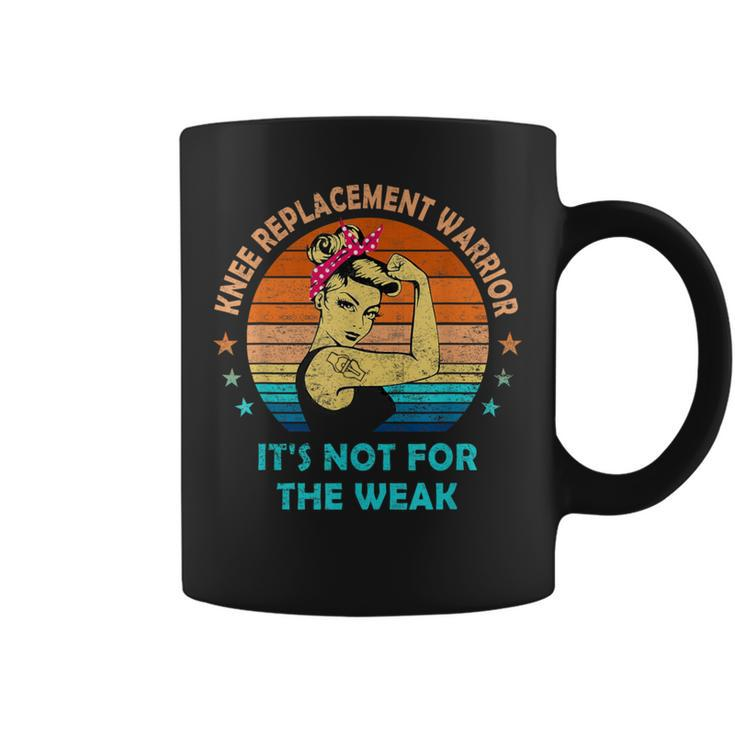 Knee Replacement Warrior It's Not For The Weak Strong Women Coffee Mug