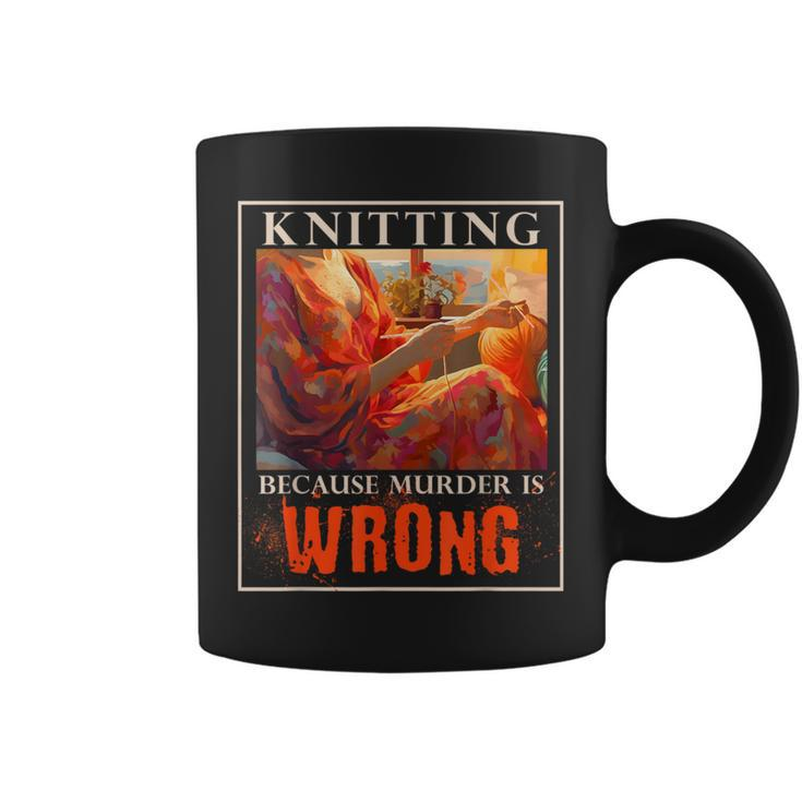 Knitting Because Murder Is Wrong Knitting Coffee Mug