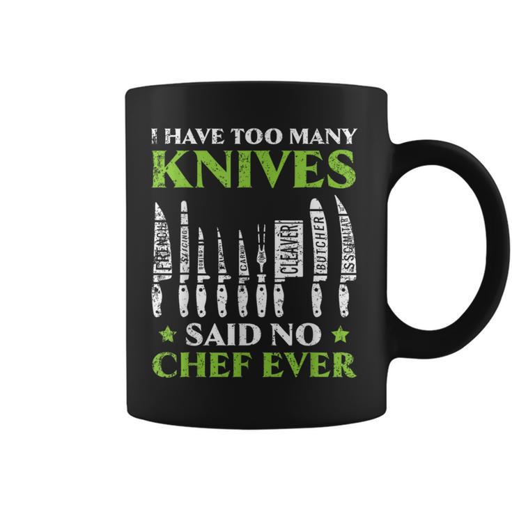 I Have Too Many Knives Said No Chef Ever Cooking Culinary Coffee Mug