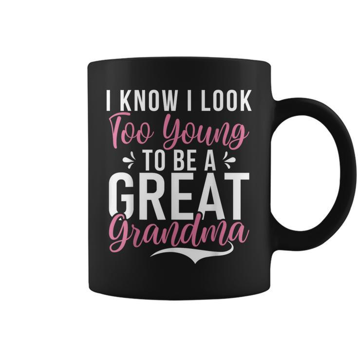 I Know I Look Too Young To Be A Great Grandma Coffee Mug