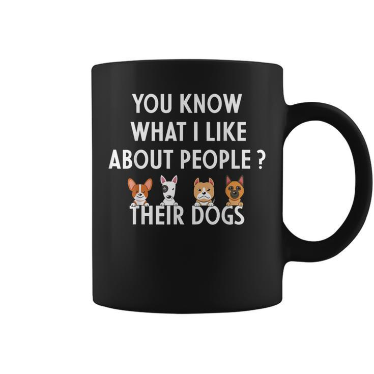 You Know What I Like About People Their Dogs Dog Lover Coffee Mug