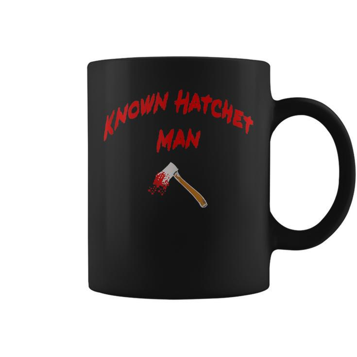 Known Hatchet Man Coffee Mug