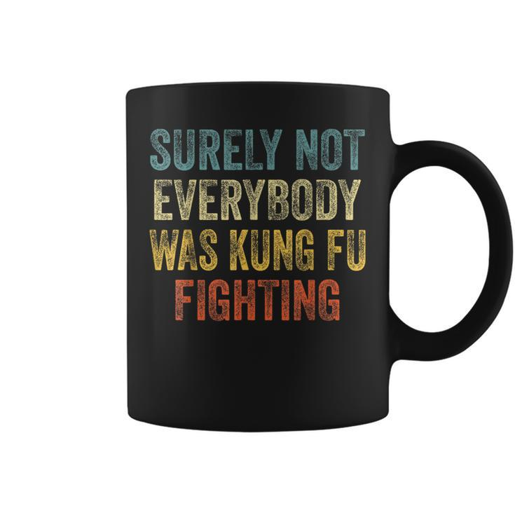 Kung Fu Fighting Surely Not Everyone Was Kung Fu Fighting Coffee Mug