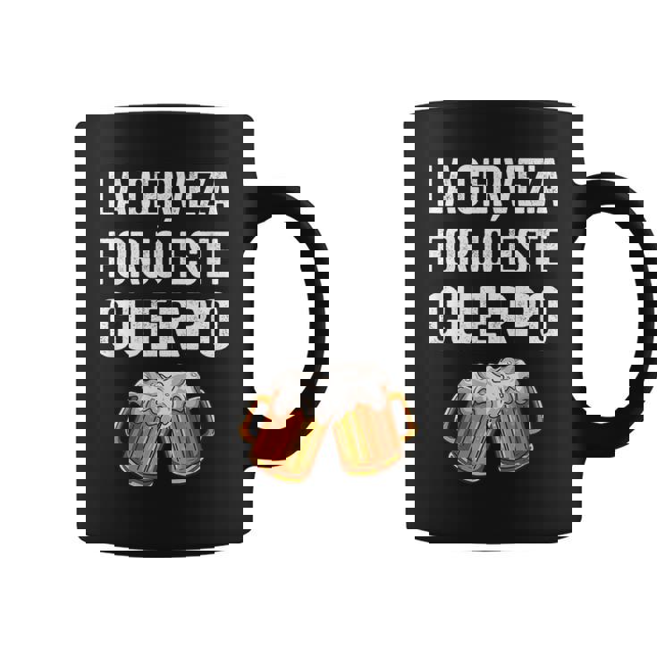 La Cerveza Forjó Este Cuerpo Taza de café
