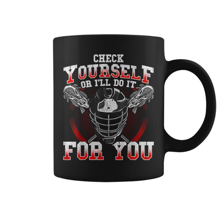 Lacrosse Check Yourself Or I'll Do It For You Lax Team Coffee Mug